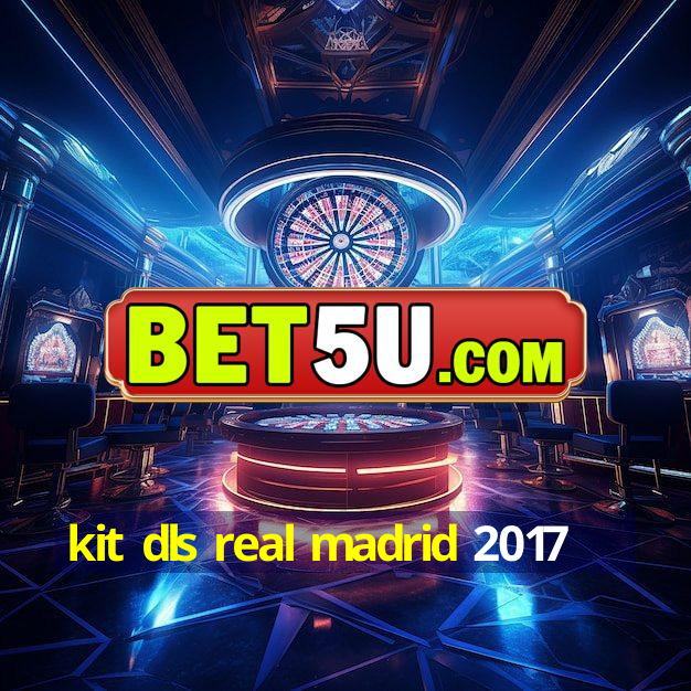 kit dls real madrid 2017